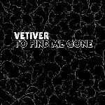 vetiver - to find me gone vetiver - to find me gone