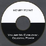 henry flynt - you are my everlovin' / celestial power henry flynt - you are my everlovin' / celestial power