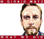 m. gira / d. matz - what we did m. gira / d. matz - what we did