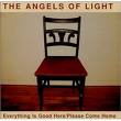 angels of light - everything is good here angels of light - everything is good here