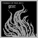 tribes of neurot - grace tribes of neurot - grace