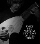 jozef van wissem - stations of the cross jozef van wissem - stations of the cross