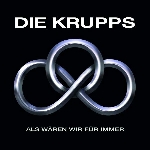 die krupps - als wären wir für immer die krupps - als wären wir für immer