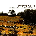 popol vuh - letzte tage, letzte nachte popol vuh - letzte tage, letzte nachte