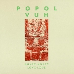 popol vuh - agape-agape/love-love popol vuh - agape-agape/love-love