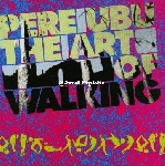 pere ubu - art of walking pere ubu - art of walking
