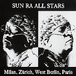 sun ra all stars - milan, zürich, west berlin, paris sun ra all stars - milan, zürich, west berlin, paris