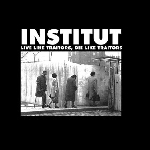 institut - live like traitors, die like traitors institut - live like traitors, die like traitors