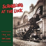 the ex & tom cora - scrabbling at the lock the ex & tom cora - scrabbling at the lock