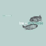 low + dirty three - in the fishtank low + dirty three - in the fishtank