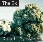 the ex - catch my shoe the ex - catch my shoe