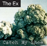 the ex - catch my shoe the ex - catch my shoe