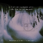 peter bjärgö & gustaf hildebrand - out of the darkling light, into the bright shadow peter bjärgö & gustaf hildebrand - out of the darkling light, into the bright shadow