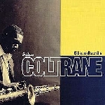 john coltrane - standards =remastered= john coltrane - standards =remastered=