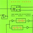 david tudor - three works for live electronics david tudor - three works for live electronics