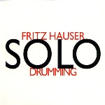 fritz hauser - solodrumming fritz hauser - solodrumming