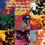 fred frith - chris cutler - live in moscow, prague & washington fred frith - chris cutler - live in moscow, prague & washington