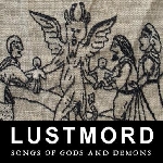 lustmord - songs of gods and demons lustmord - songs of gods and demons
