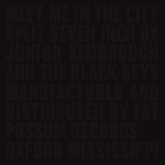 junior kimbrough & the black keys - meet me in the city (record store day 2015 release) junior kimbrough & the black keys - meet me in the city (record store day 2015 release)