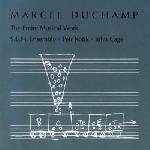 marcel duchamp - the entire musical work marcel duchamp - the entire musical work