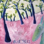 mick turner / tren brothers (dirty three) - blue trees mick turner / tren brothers (dirty three) - blue trees