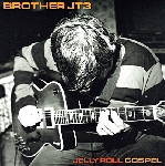 brother jt3 - jelly roll gospel brother jt3 - jelly roll gospel