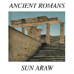 sun araw - ancient romans sun araw - ancient romans