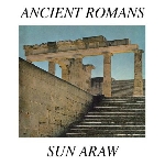 sun araw - ancient romans sun araw - ancient romans