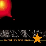 burnt by the sun - burnt by the sun burnt by the sun - burnt by the sun