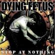 dying fetus - stop at nothing dying fetus - stop at nothing