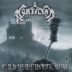 mortician - house by the cemetery/mortal massacre mortician - house by the cemetery/mortal massacre