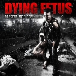 dying fetus - descend into depravity dying fetus - descend into depravity