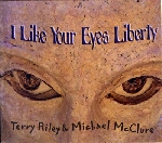 terry riley & michael mcclure - i like your eyes liberty terry riley & michael mcclure - i like your eyes liberty