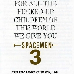 spacemen 3 - for all the fucked - up children of this world spacemen 3 - for all the fucked - up children of this world