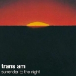 trans am - surrender to the night trans am - surrender to the night