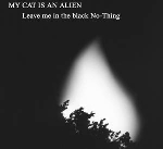 my cat is an alien - leave me in the black no-thing my cat is an alien - leave me in the black no-thing
