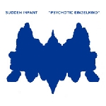 sudden infant - psychotic einzelkind sudden infant - psychotic einzelkind