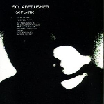 squarepusher - go plastic squarepusher - go plastic