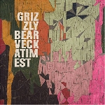 grizzly bear - veckatimest grizzly bear - veckatimest
