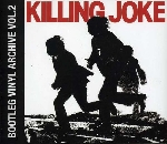 killing joke - bootleg vinyl archive, vol. 2 killing joke - bootleg vinyl archive, vol. 2