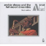 archie shepp and the full moon ensemble - live in antibes archie shepp and the full moon ensemble - live in antibes