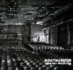 nootgrush - live for nothing nootgrush - live for nothing
