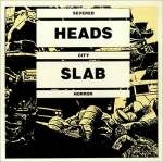severed heads - city slab horror severed heads - city slab horror