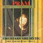 pram - the stars are so big the earth is so small... pram - the stars are so big the earth is so small...