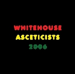 whitehouse - asceticists 2006 whitehouse - asceticists 2006