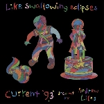 current 93 dreamt by andrew liles - like swallowing eclipses current 93 dreamt by andrew liles - like swallowing eclipses
