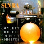 sun ra - concert for the comet kohoutek sun ra - concert for the comet kohoutek