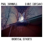 paul dunmall - chris corsano - identical sunsets paul dunmall - chris corsano - identical sunsets