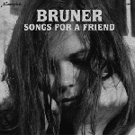 bruner - songs for a friend bruner - songs for a friend