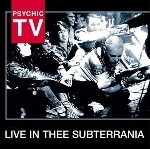 psychic tv - live in thee subterrania psychic tv - live in thee subterrania